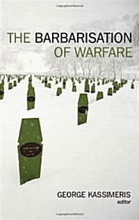 Barbarisation of Warfare (Hardcover, New ed.)