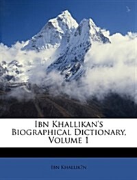 Ibn Khallikans Biographical Dictionary, Volume 1 (Paperback)