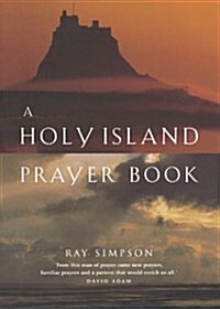 A Holy Island Prayer Book : Prayers and Readings from Lindisfarne (Paperback)
