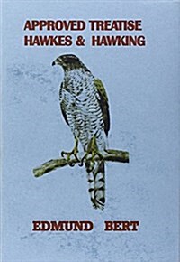 An Approved Treatise on Hawks and Hawking (Hardcover, 4 ed)