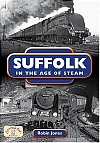 Suffolk in the Age of Steam (Paperback)