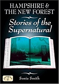 Hampshire and the New Forest Stories of the Supernatural (Paperback)