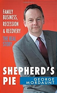 Shepherds Pie: Family Business, Recession & Recovery: The Real Story (Paperback)