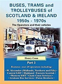 Buses, Trams and Trolleybuses of Scotland & Ireland 1950s-1970s : The Oerators and Their Vehicles (Paperback)
