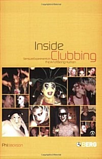 Inside Clubbing : Sensual Experiments in the Art of Being Human (Paperback)