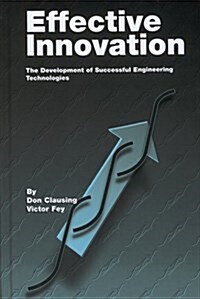 Effective Innovation - The Development of Successful Engineering Tecnologies (Hardcover)