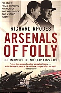 Arsenals of Folly : The Making of the Nuclear Arms Race (Paperback)