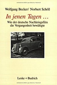 In Jenen Tagen ...: Wie Der Deutsche Nachkriegsfilm Die Vergangenheit Bewaltigte (Paperback, 1995)
