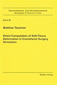Direct Computation of Soft-tissue Deformation in Craniofacial Surgery Simulation (Paperback)