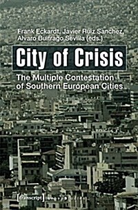 City of Crisis: The Multiple Contestation of Southern European Cities (Paperback)