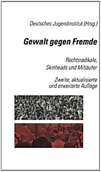 Gewalt Gegen Fremde: Rechtsradikale, Skinheads Und Mitleaufer (Hardcover, 2, 2. Aufl. 1995)