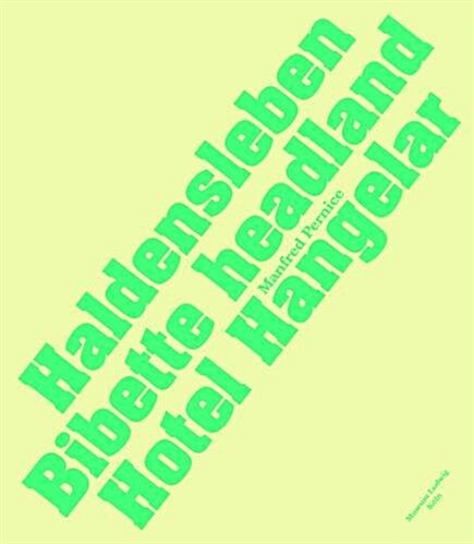 Manfred Pernice: Haldesleben - Bibette Headland - Hotel Hangelar: Kat. Museum Ludwig K?n (Hardcover)