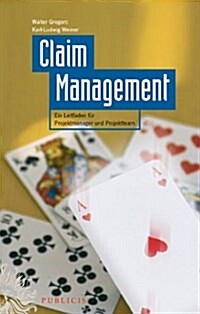 Claim Management : Ein Leitfaden Fur Projektmanager Und Projektteam (Hardcover)