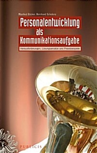 Personalentwicklung Als Kommunikationsaufgabe : Herausforderungen, Losungsansatze Und Praxisbeispiele (Hardcover)