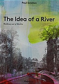 The Idea of a River : Walking Out of Berlin (Paperback)