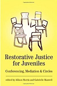 Restorative Justice for Juveniles : Conferencing, Mediation and Circles (Hardcover)