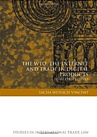 The WTO, the Internet and Trade in Digital Products : EC-US Perspectives (Hardcover)