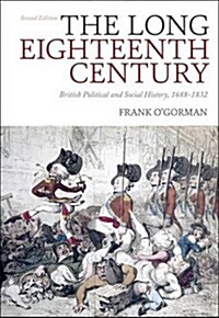 The Long Eighteenth Century : British Political and Social History 1688-1832 (Hardcover, 2 Rev ed)