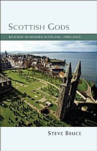 Scottish Gods : Religion in Modern Scotland 1900-2012 (Paperback)