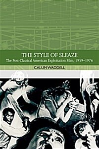 The Style of Sleaze : The American Exploitation Film, 1959-1977 (Hardcover)