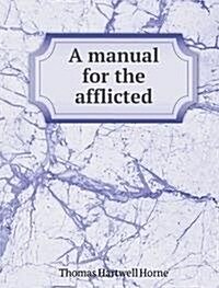 A manual for the afflicted (Paperback)
