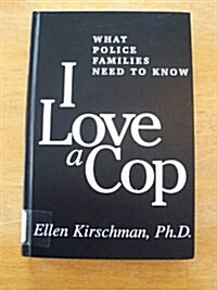 I Love a Cop : What Police Families Need to Know (Hardcover)