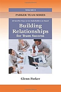 Building Relationships for Team Success : 20 Surefire Tips for Success (Paperback)