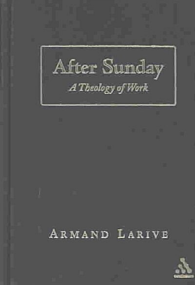 After Sunday : A Theology of Work (Hardcover)