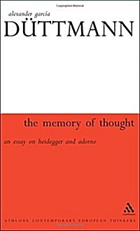 The Memory of Thought : An Essay on Heidegger and Adorno (Hardcover)