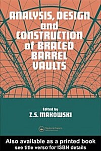 Analysis, Design and Construction of Braced Barrel Vaults (Hardcover)