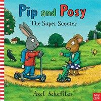 Pip and Posy: The Super Scooter (Board Book)