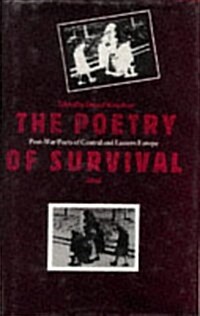 The Poetry of Survival : Post-war Poets of Central and Eastern Europe (Hardcover)