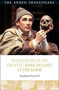 Shakespeare in the Theatre: Mark Rylance at the Globe (Hardcover)