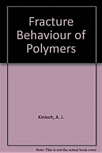 Fracture Behaviour of Polymers (Hardcover)