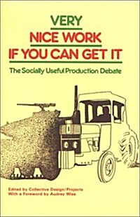 Very Nice Work If You Can Get it : The Socially Useful Production Debate (Hardcover)