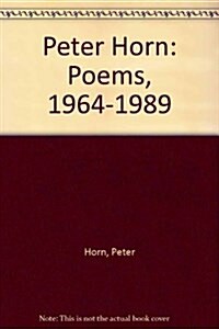Peter Horn : Poems, 1964-1989 (Paperback)