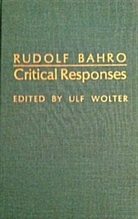 Rudolf Bahro: Critical Responses: Critical Responses (Hardcover)