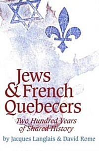 Jews and French Quebecers: Two Hundred Years of Shared History (Paperback)