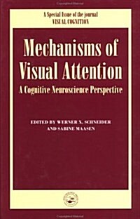Mechanisms of Visual Attention: A Cognitive Neuroscience Perspective : A Special Issue of Visual Cognition (Hardcover)