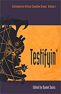 Testifyin : Contemporary African Canadian Drama (Paperback)