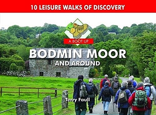 A Boot Up Bodmin Moor and Around : 10 Leisure Walks Fo Discovery (Hardcover)