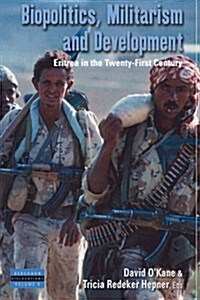 Biopolitics, Militarism, and Development : Eritrea in the Twenty-First Century (Paperback)
