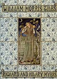 William Morris Tiles : The Tile Designs of Morris and His Fellow-Workers (Hardcover)