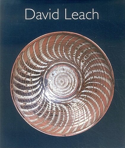 David Leach : A Biography, David Leach - 20th Century Ceramics (Paperback)