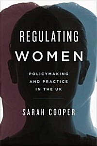 Regulating Women : Policymaking and Practice in the UK (Hardcover)