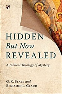 Hidden but Now Revealed : A Biblical Theology of Mystery (Paperback)