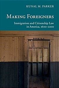 Making Foreigners : Immigration and Citizenship Law in America, 1600-2000 (Paperback)