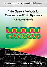 Finite Element Methods for Computational Fluid Dynamics: A Practical Guide (Paperback)