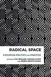 Radical Space : Exploring Politics and Practice (Paperback)