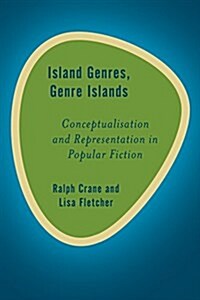 Island Genres, Genre Islands : Conceptualisation and Representation in Popular Fiction (Paperback)